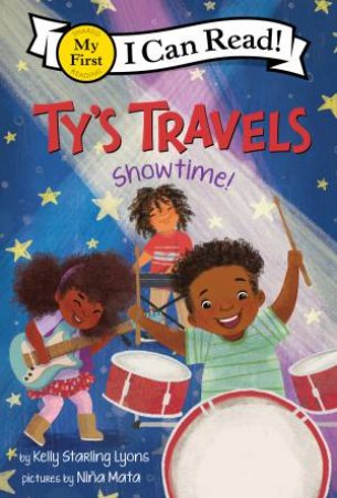 Ty's Travels: Showtime by Kelly Starling Lyons & Nina Mata