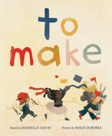 To Make by Danielle Davis & Mags DeRoma