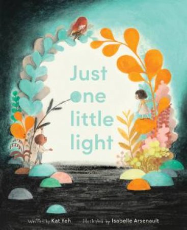 Just One Little Light by Isabelle Arsenault & Kat Yeh