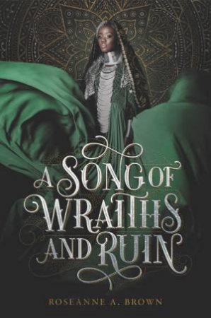 A Song Of Wraiths And Ruin by Roseanne A. Brown