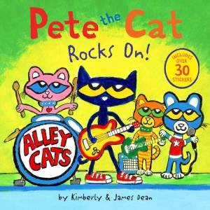 Pete the Cat Rocks On! by James Dean & Kimberly Dean