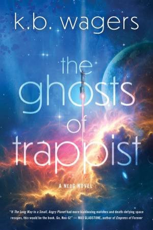 The Ghosts Of Trappist by K. B. Wagers