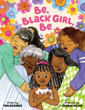 Be, Black Girl, Be by Taylor Darks & Sharee Miller