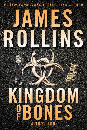 Kingdom Of Bones by James Rollins