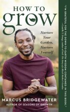 How to Grow Nurture Your Garden Nurture Yourself