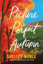 Picture Perfect Autumn A Novel