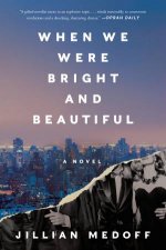 When We Were Bright and Beautiful A Novel