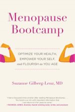 Menopause Bootcamp Optimize Your Health Empower Your Self and Flourish as You Age
