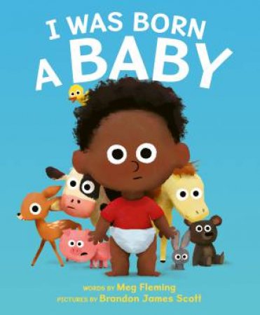 I Was Born A Baby by Meg Fleming & Brandon James Scott