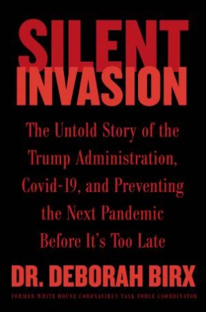 Silent Invasion by Deborah Birx