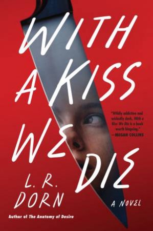 With a Kiss We Die: A Novel by L. R. Dorn