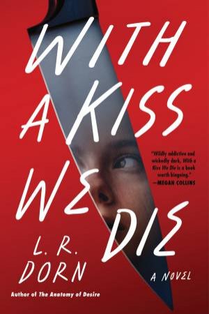 With A Kiss We Die: A Novel by L. R. Dorn