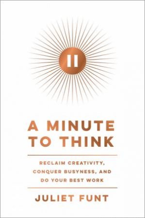 A Minute To Think by Juliet Funt