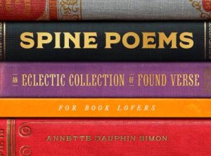 Spine Poems by Annette Dauphin Simon