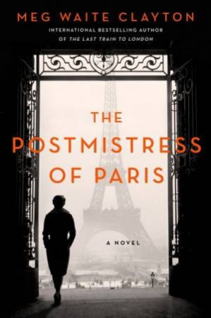 The Postmistress Of Paris by Meg Waite Clayton