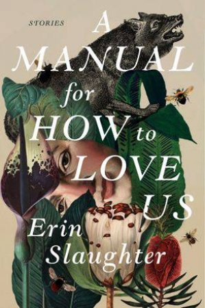 A Manual For How To Love Us by Erin Slaughter