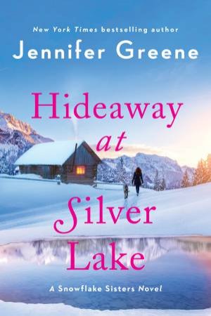 Hideaway at Silver Lake: A Snowflake Sisters Novel by Jennifer Greene