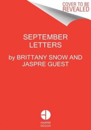 September Letters: Finding Strength and Connection in Sharing Our Stories by Brittany Snow & Jaspre Guest