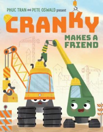 Cranky Makes a Friend by Phuc Tran & Pete Oswald