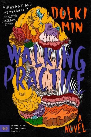 Walking Practice: A Novel by Dolki Min & Victoria Caudle