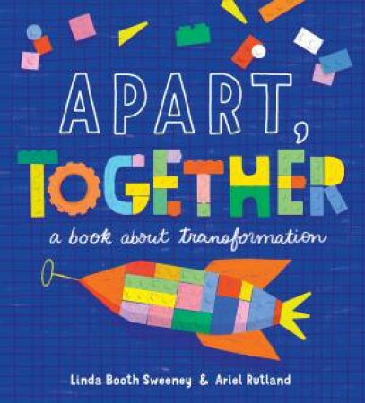 Apart . . . Together!: A Book about Transformation by Linda Booth Sweeney & Ariel Rutland