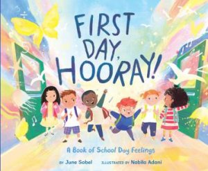 First Day, Hooray! by June Sobel & Nabila Adani