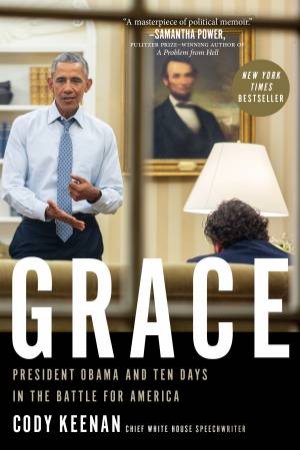 Grace: President Obama and Ten Days in the Battle for America by Cody Keenan