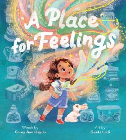 A Place For Feelings by Corey Ann Haydu & Geeta Ladi