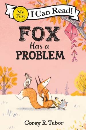 Fox Has A Problem by Corey R. Tabor