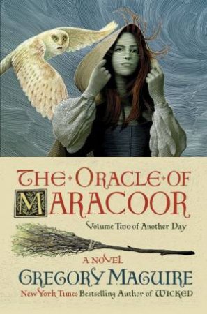 The Oracle Of Maracoor by Gregory Maguire