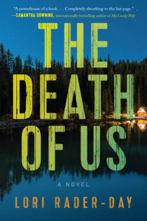 The Death of Us: A Novel by Lori Rader-Day