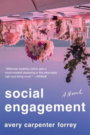 Social Engagement: A Novel by Avery Carpenter Forrey