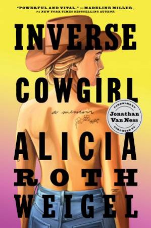 Inverse Cowgirl: A Memoir by Alicia Weigel