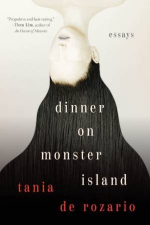 Dinner On Monster Island: Essays by Tania De Rozario