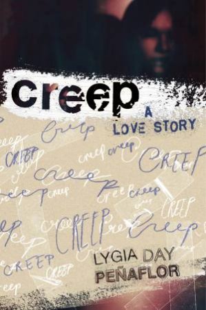 Creep: A Love Story by Lygia Day Penaflor