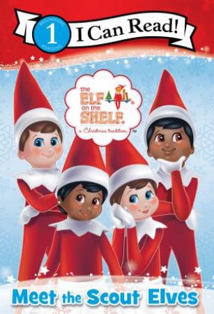 The Elf On The Shelf - Meet the Scout Elves: I Can Read Level 1 by Elf on the Shelf