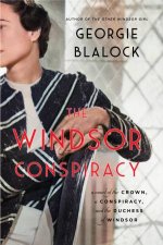 The Windsor Conspiracy A Novel of the Crown a Conspiracy and the Duchess of Windsor