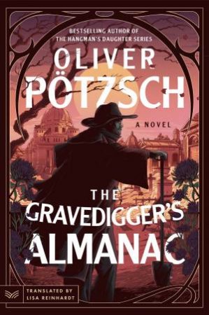 The Gravedigger's Almanac: A Novel by Oliver Potzsch & Lisa Reinhardt