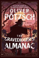 The Gravediggers Almanac A Novel