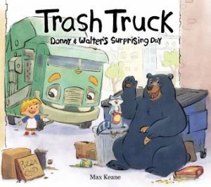 Trash Truck: Donny & Walter's Surprising Day by Max Keane