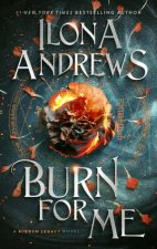 Burn For Me A Hidden Legacy Novel