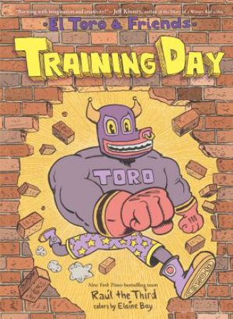 Training Day: El Toro And Friends by Raul Raul the Third & Elaine Bay