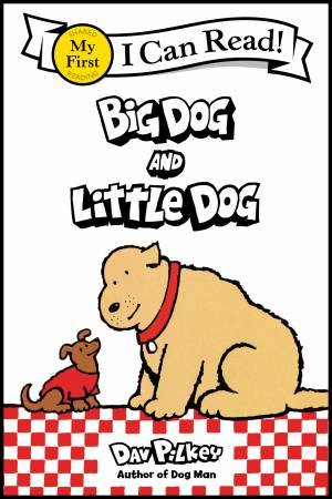 Big Dog and Little Dog by Dav Pilkey