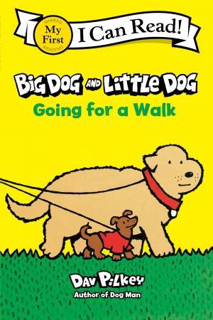 Big Dog and Little Dog: Going for a Walk by Dav Pilkey