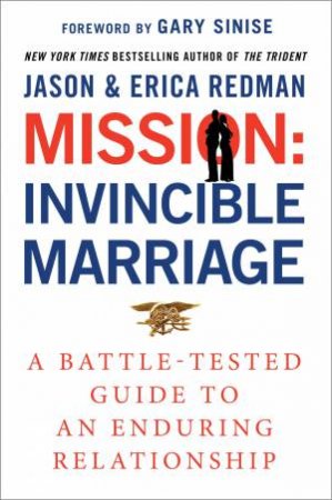 Mission: Invincible Marriage - A Battle-Tested Guide to an Enduring Relationship by Erica Redman & Jason Redman