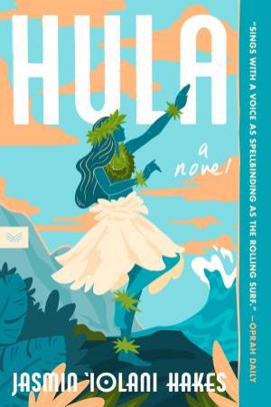 Hula: A Novel by Jasmin Iolani Hakes