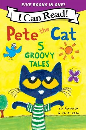 Pete the Cat: 5 Groovy Tales by James Dean