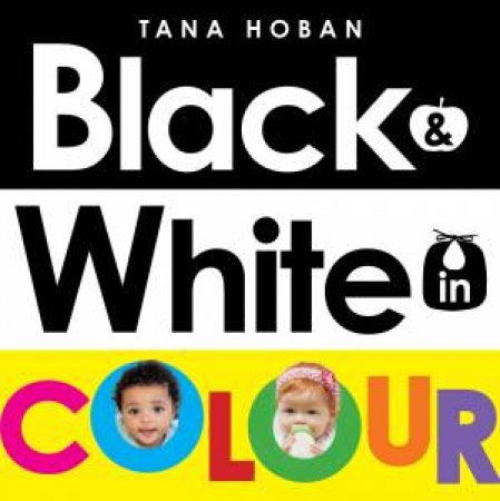 Black & White In Colour by Tana Hoban