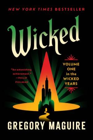 Wicked: Volume One In The Wicked Years by Gregory Maguire