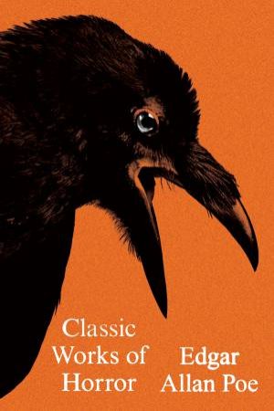 Classic Works of Horror by Edgar Allan Poe